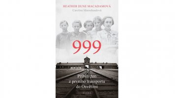 999: Příběh žen z prvního transportu do Osvětimi